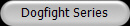 Dogfight Series