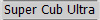 Super Cub Ultra